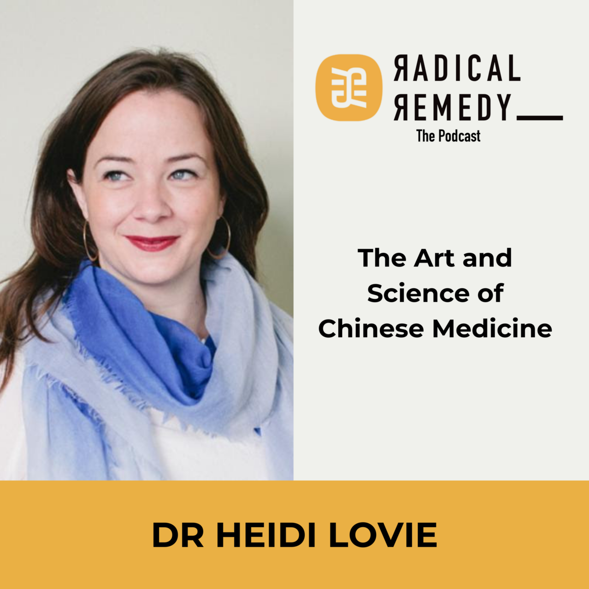 Dr Heidi Lovie The Art and Science of Chinese Medicine Radical Remedy